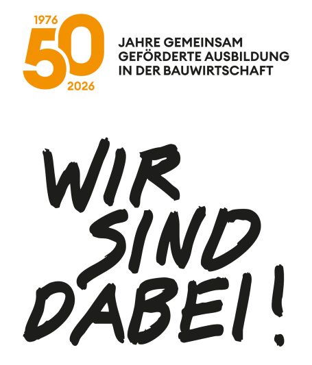 Soka Bau Jubiläum: 50 Jahre geförderte Ausbildung in der Bauwirtschaft, Slogan „Wir sind dabei!“